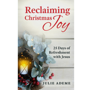 Reclaiming Christmas Joy devotional book cover — a 10-minute daily Advent devotional by Julie Ademe