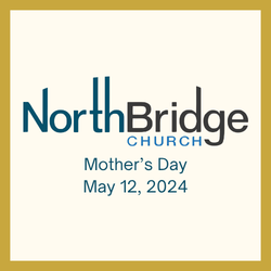Julie Ademe Mother's Day Message NorthBridge Church
